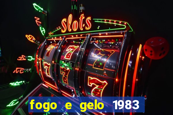 fogo e gelo 1983 dublado download